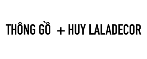 Thông Gồ + Huy Laladecor